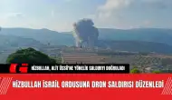 Hizbullah İsrail Ordusuna Dron Saldırısı Düzenledi