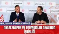 Antalyaspor'a Sponsor Müjdesi! Antalyaspor ve Otomobilen arasında işbirliği