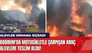 Bodrum'da motosikletle çarpışan araç alevlere teslim oldu!