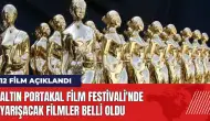 Altın Portakal Film Festivali'nde yarışacak filmler belli oldu