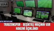 Trabzonspor - Beşiktaş Maçının Var Hakemi Açıklandı