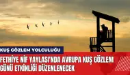 Fethiye Nif Yaylası'nda Avrupa Kuş Gözlem Günü etkinliği