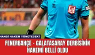 Fenerbahçe - Galatasaray Derbisinin Hakemi Belli Oldu