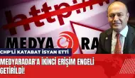 Medyaradar'a ikinci erişim engeli getirildi! CHP'li Karabat isyan etti