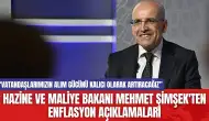 Hazine ve Maliye Bakanı Mehmet Şimşek'ten Enflasyon Açıklamaları