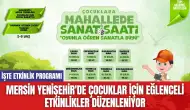 Mersin Yenişehir'de Çocuklar İçin Eğlenceli Etkinlikler Düzenleniyor