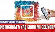 Instagram'dan Şok Düzenleme! Instagram’a Yaş Sınırı mı Geliyor?