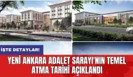 Yeni Ankara Adalet Sarayı'nın temel atma tarihi açıklandı