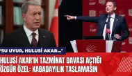 Hulusi Akar'ın tazminat davası açtığı Özgür Özel: Kabadayılık Taslamasın