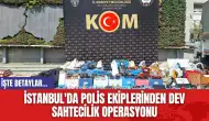 İstanbul'da Polis Ekiplerinden Dev Sahtecilik Operasyonu