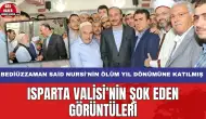 Isparta Valisi Abdullah Erin Atatürk karşıtı Said Nursi'yi anmış