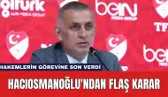 Hacıosmanoğlu'ndan Flaş Karar: Hakemlerin Görevine Son Verdi