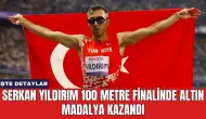 Serkan Yıldırım 100 Metre Finalinde Altın Madalya Kazandı