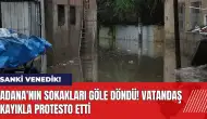 Adana'nın sokakları göle döndü! Vatandaş kayıkla protesto etti