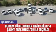 Deprem Bölgelerinden Temin Edilen 14 Çalıntı Araç Denizli’de Ele Geçirildi