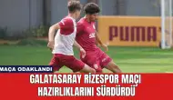 Galatasaray Rizespor Maçı Hazırlıklarını Sürdürdü