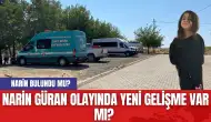 Narin Güran Olayında Yeni Gelişme Var mı? Narin Bulundu mu?