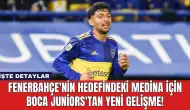 Fenerbahçe'nin Hedefindeki Medina İçin Boca Juniors'tan Yeni Gelişme!