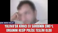 Yalova'da Kiracı Ev Sahibinin Cins*l Organını Kesip Polise Teslim Oldu