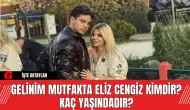 Gelinim Mutfakta Eliz Cengiz Kimdir? Kaç Yaşındadır?