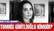 Tomris Giritlioğlu Kimdir? Nereli ve Kaç Yaşındadır?