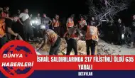 İsrail Saldırılarında 217 Filistinli Öldü 635 Yaralı