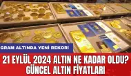 21 Eylül 2024 Altın Ne Kadar Oldu? Güncel Altın Fiyatları