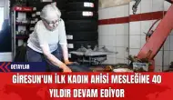 Giresun'un İlk Kadın Ahisi Mesleğine 40 Yıldır Devam Ediyor