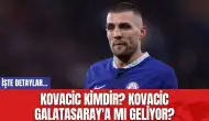 Kovacic Kimdir? Kovacic Galatasaray'a mı Geliyor?