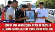 Ağrı'da Kalp Krizi Geçiren Piyade Er Mustafa Alemdar Sakarya'da Son Yolculuğuna Uğurlandı