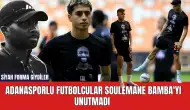 Adanasporlu Futbolcular Soulemane Bamba'yı Unutmadı