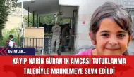 Kayıp Narin Güran'ın Amcası Tutuklanma Talebiyle Mahkemeye Sevk Edildi