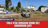 Antalya'da taklalar atan araçta burnu bile kanamadı