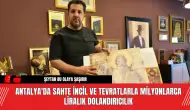 Antalya'da Sahte İncil ve Tevratlarla Milyonluk Dolandırıcılık