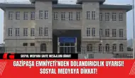 Gazipaşa Emniyeti’nden Dolandırıcılık Uyarısı! Sosyal Medyaya Dikkat!