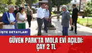 Güven Park'ta Mola Evi açıldı: Çay 2 TL