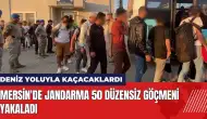 Mersin'de jandarma ekipleri 50 düzensiz göçmeni yakaladı!