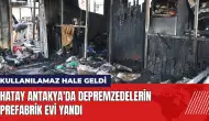 Hatay Antakya'da depremzedelerin prefabrik evi yandı