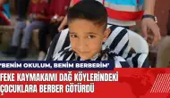 Feke Kaymakamı dağ köylerindeki çocuklara berber götürdü