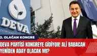 DEVA Partisi kongreye gidiyor! Ali Babacan yeniden aday olacak mı?