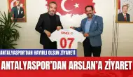 Antalyaspor’dan Arslan’a ziyaret