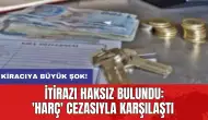 Kiracıya büyük şok: İtirazı haksız bulundu 'harç' cezasıyla karşılaştı