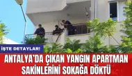 Antalya’da çıkan yangın apartman sakinlerini sokağa döktü