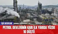 Petrol devlerinin karı yılın ilk yarısında yüzde 10 düştü!