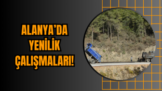 Alanya’da Yenilik Çalışmaları!