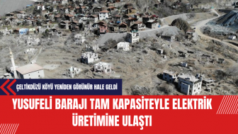 Yusufeli Barajı Tam Kapasiteyle Elektrik Üretimine Ulaştı: Çeltikdüzü Köyü Yeniden Görünür Hale Geldi