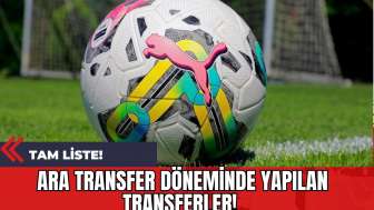 Ara Transfer Döneminde Yapılan Transferler! Tam Liste!