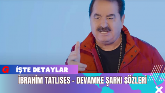 İbrahim Tatlıses Devamke Şarkı sözleri