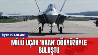 Milli uçak 'KAAN' gökyüzüyle buluştu