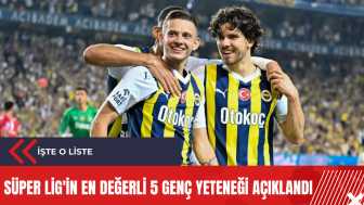 Süper Lig'in en değerli 5 genç yeteneği açıklandı